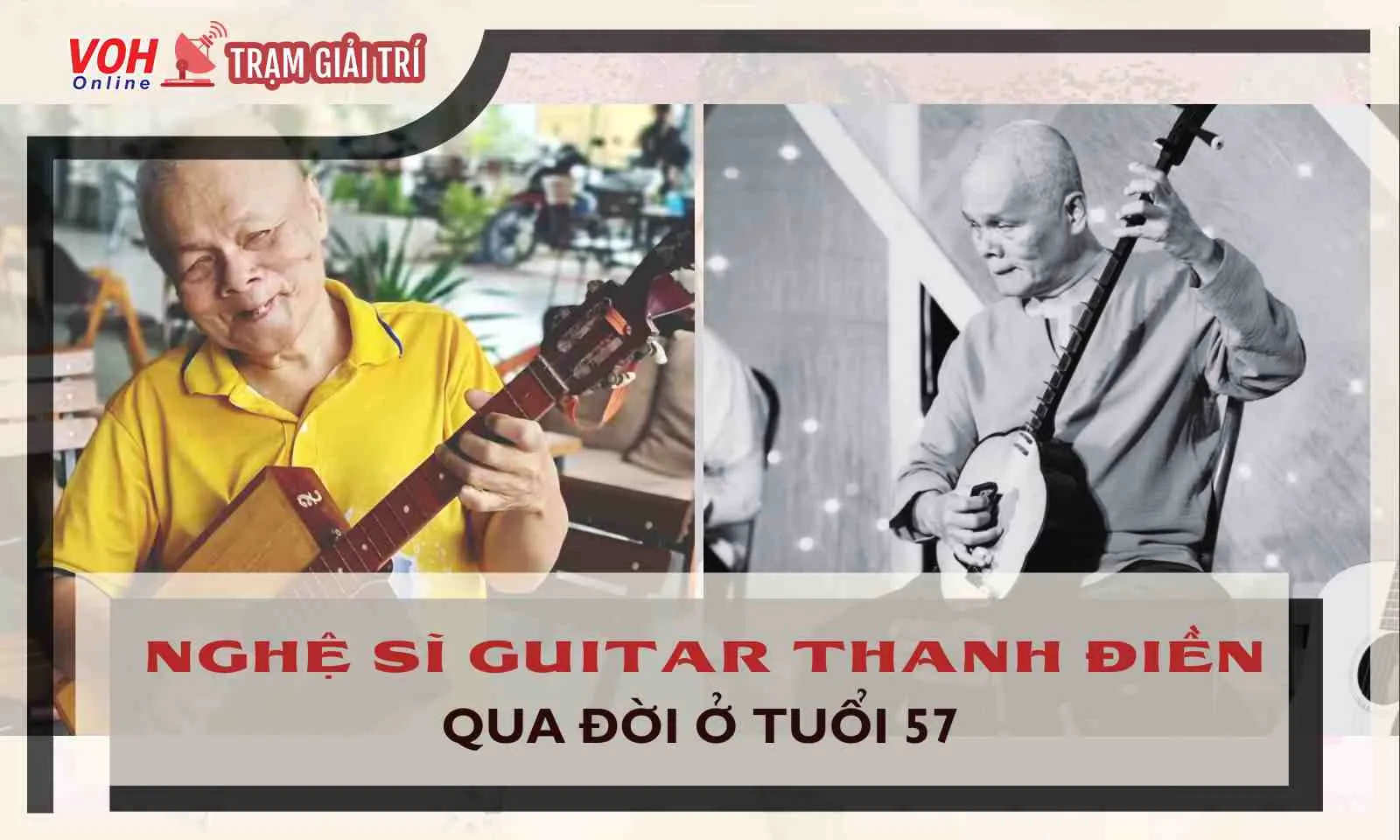 Nghệ sĩ Guitar Thanh Điền qua đời: Cuộc sống cô độc không vợ con, phải ở nhà người em kết nghĩa