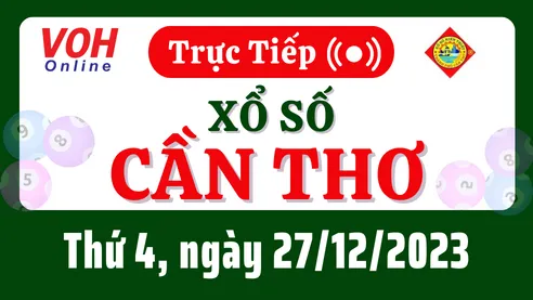 XSCT 27/12 - Kết quả xổ số Cần Thơ hôm nay thứ 4 ngày 27/12/2023