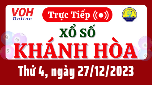 XSKH 27/12 - Kết quả xổ số Khánh Hòa hôm nay thứ 4 ngày 27/12/2023