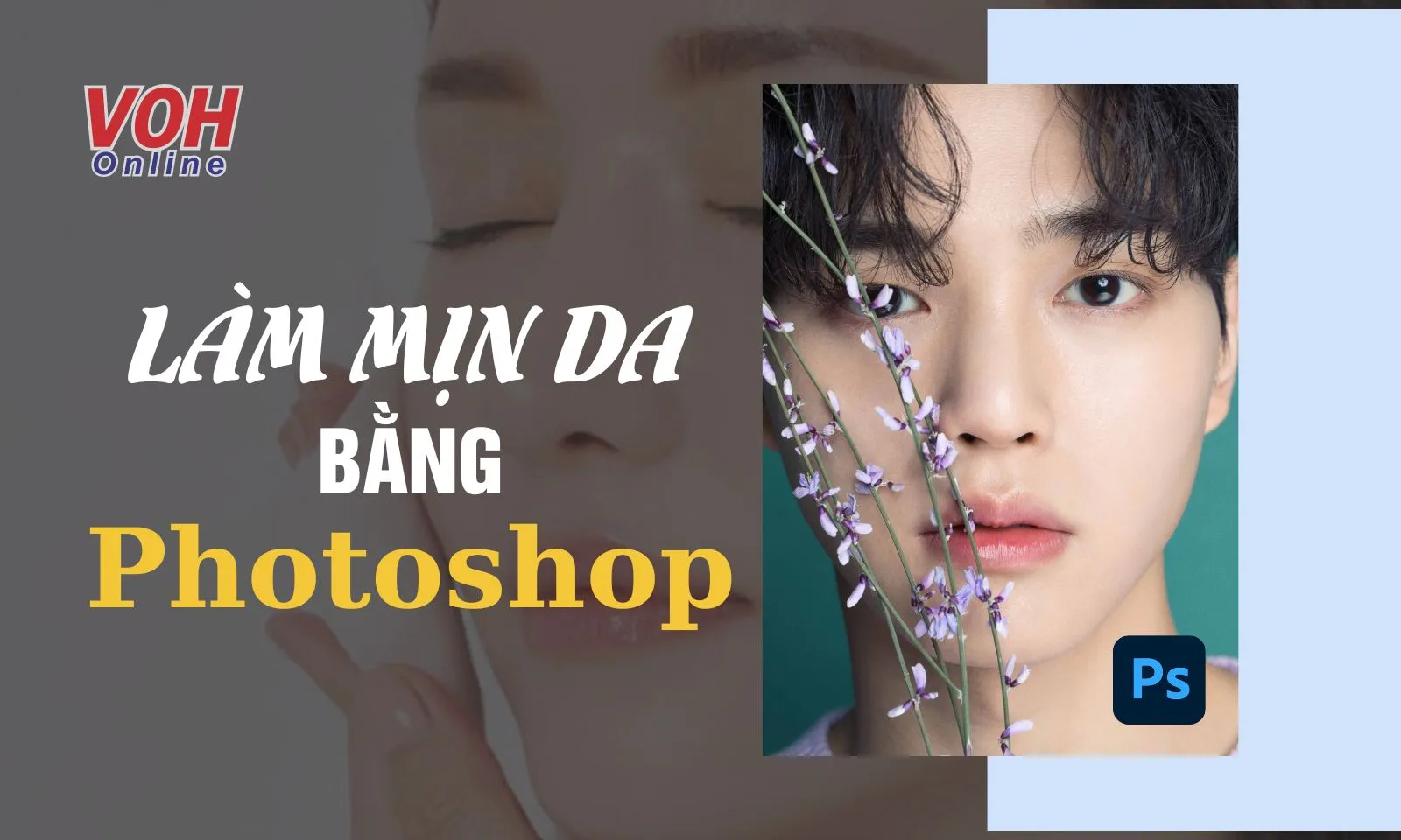 Bật mí cách làm mịn da trong photoshop siêu đẹp và tự nhiên