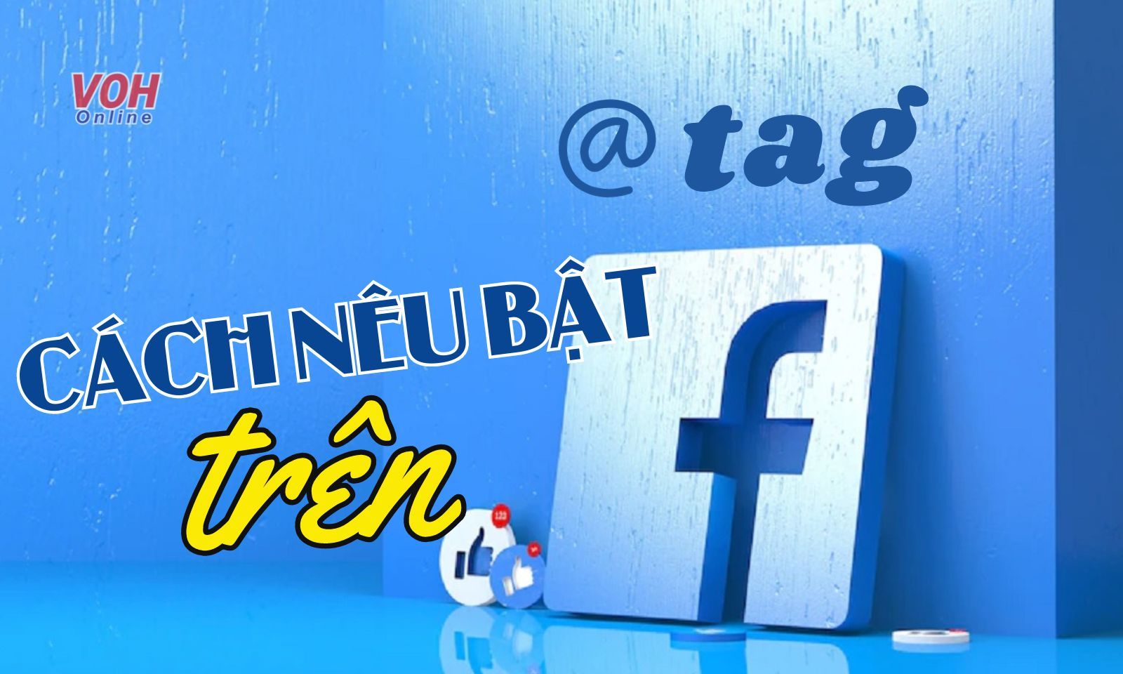Hướng dẫn cách tag và chặn tag nêu bật trên Facebook đơn giản nhất