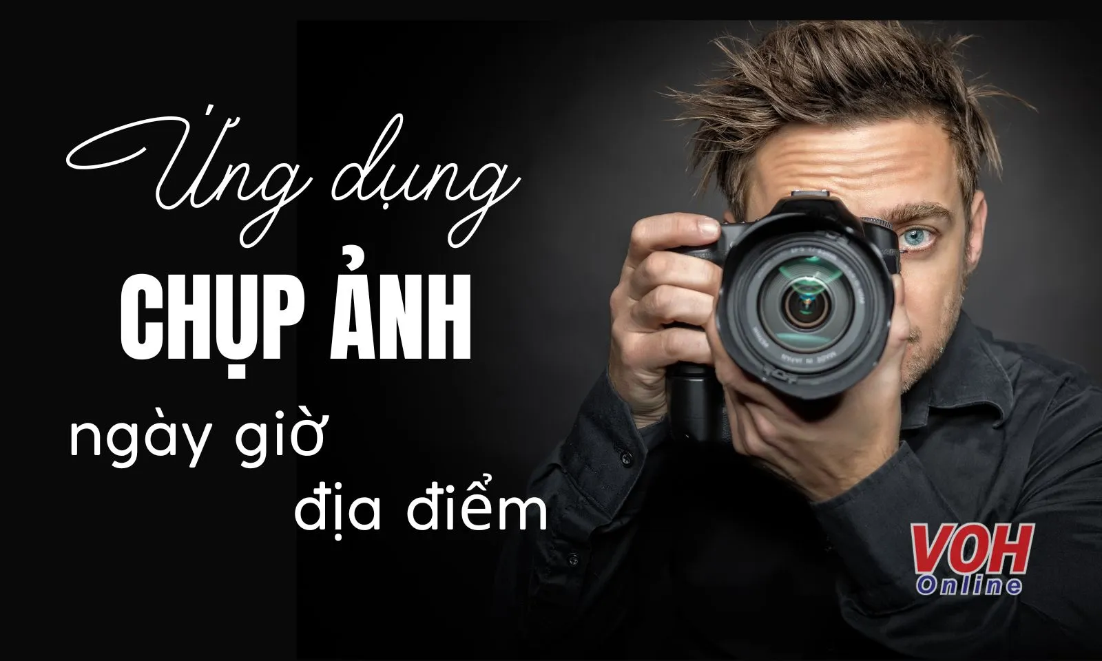 Bật mí 12 ứng dụng chụp ảnh có ngày giờ địa điểm nhanh chóng