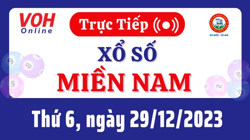 XSMN 29/12, Trực tiếp xổ số miền Nam thứ 6 ngày 29/12/2023