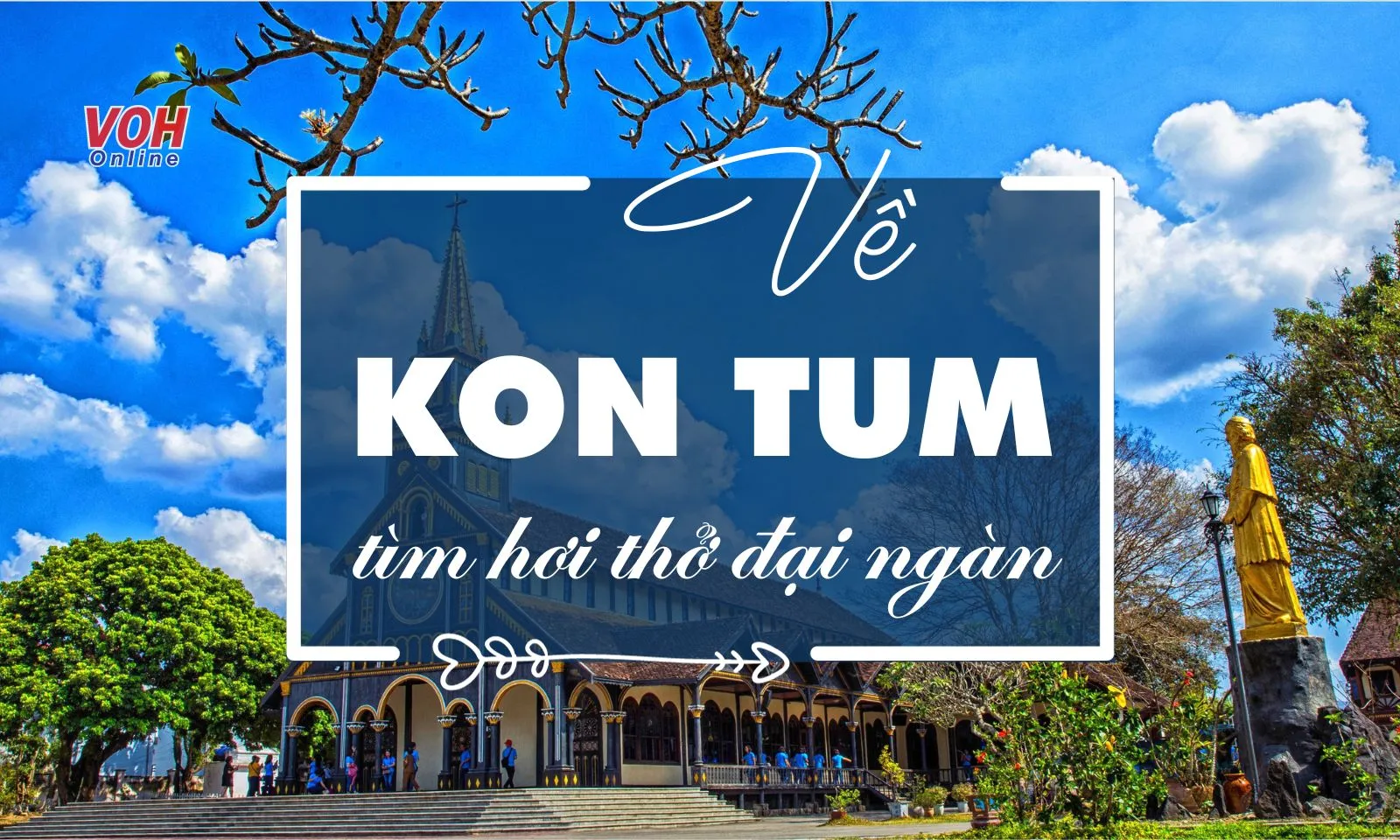 22 bài thơ về Kon Tum - Nơi đại ngàn bình yên