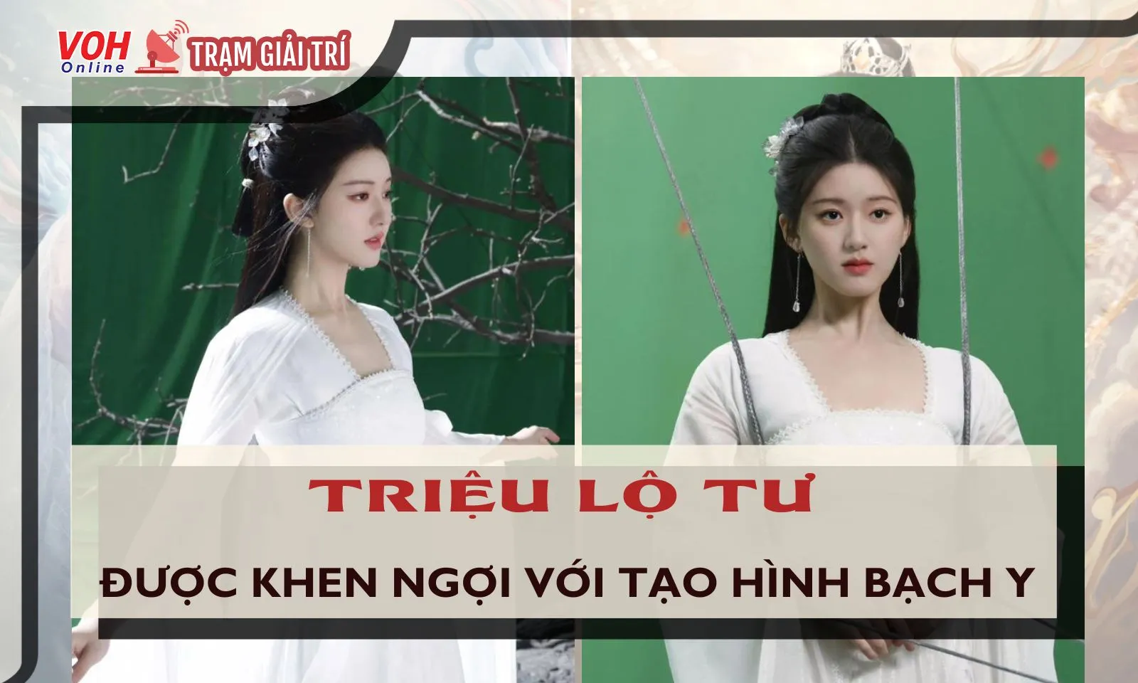 Tạo hình của Triệu Lộ Tư trong Thần Ẩn được khen ngợi chẳng kém cạnh Lưu Diệc Phi