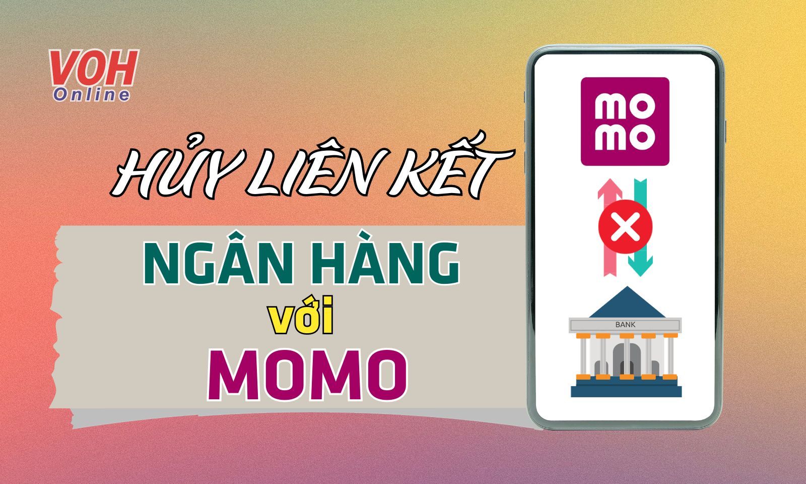 Hướng dẫn cách hủy liên kết ngân hàng với MoMo chi tiết
