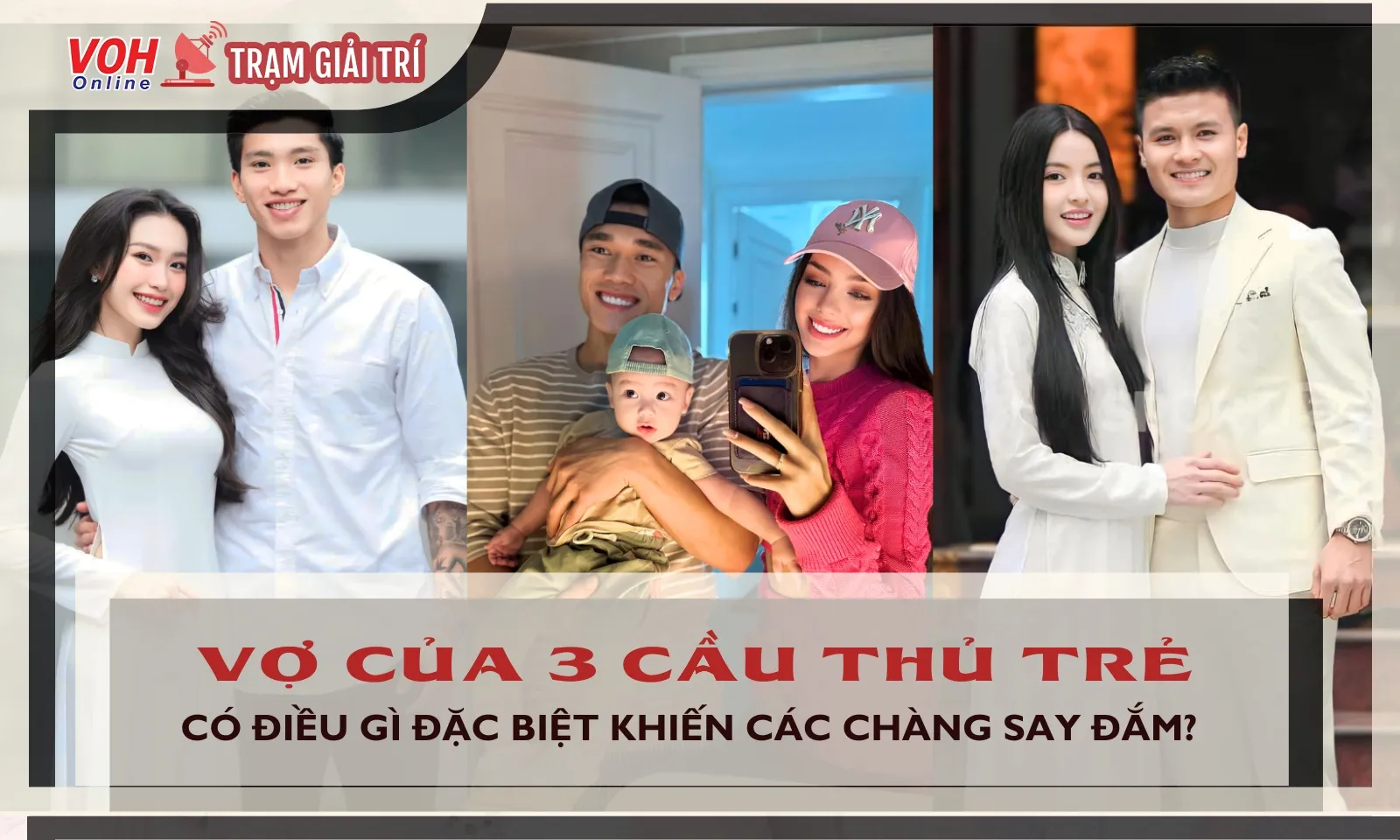 Điều gì khiến 3 anh chồng sân bóng Đoàn Văn Hậu, Quang Hải, Bùi Tiến Dũng say mê cô vợ của mình?