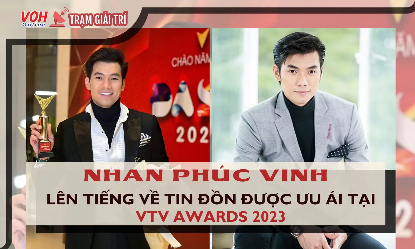 Nhan Phúc Vinh lên tiếng về tin đồn được ưu ái tại VTV Awards 2023