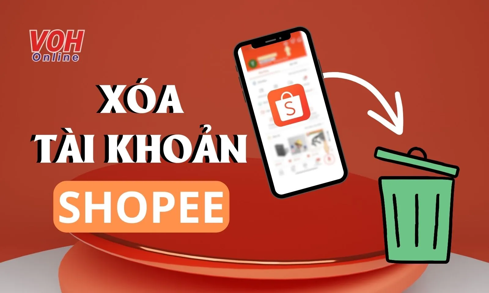Hướng dẫn cách xóa tài khoản Shopee nhanh chóng, mới nhất