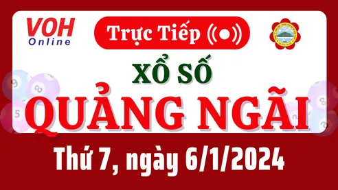 XSQNG 6/1 - Kết quả xổ số Quảng Ngãi hôm nay thứ 7 ngày 6/1/2024