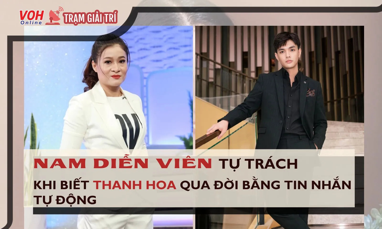 Nam diễn viên tự trách khi biết tin diễn viên Thanh Hoa qua đời