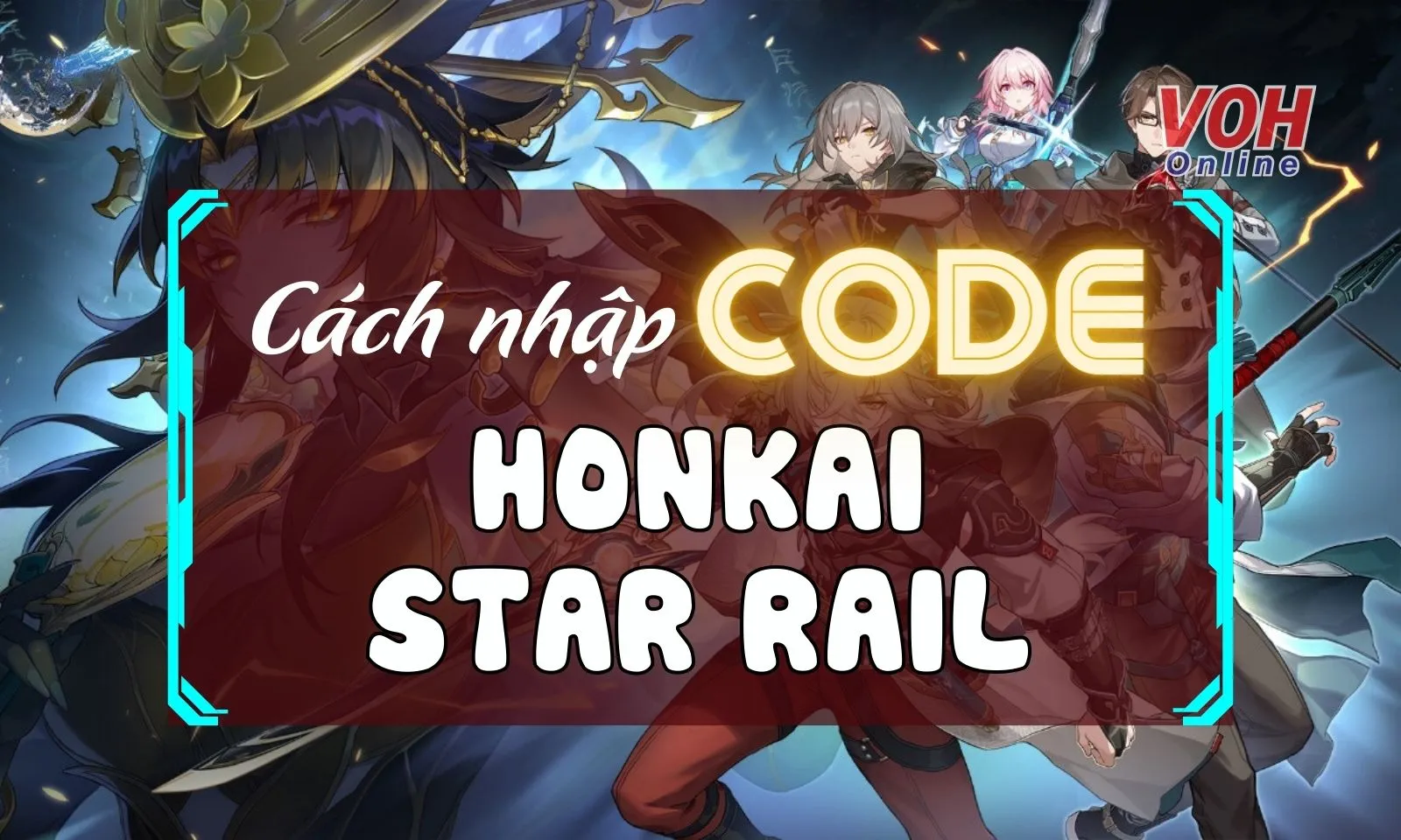 Cách nhập code Honkai Star Rail đơn giản và mới nhất 2024