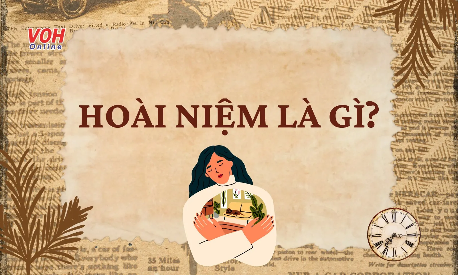 Hoài niệm là gì mà khiến chúng ta đắm chìm trong miền ký ức?