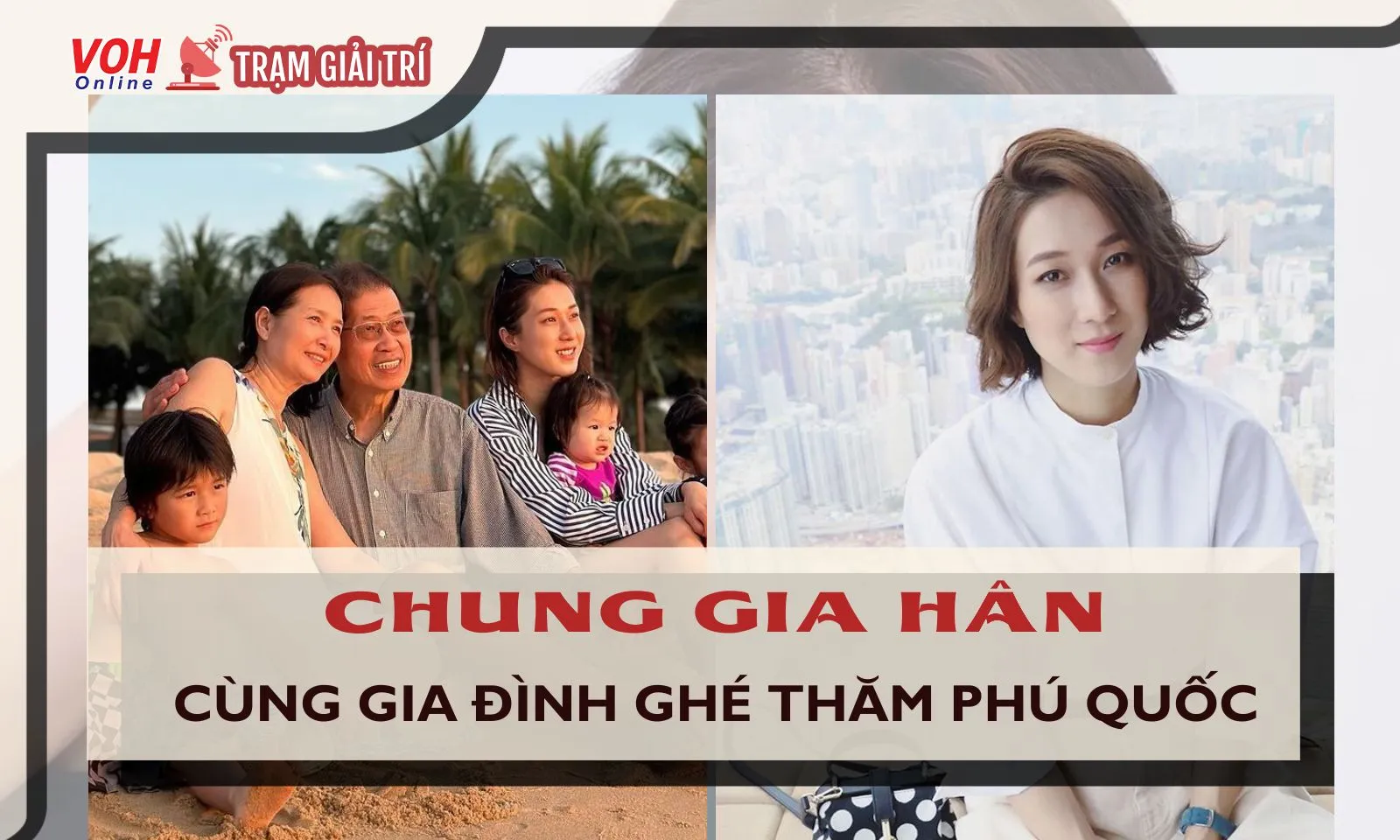 Diễn viên TVB Chung Gia Hân cùng gia đình du lịch tại Phú Quốc