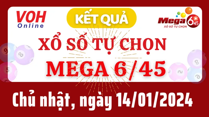 Vietlott MEGA 645 14/1 - Kết quả xổ số Vietlott hôm nay chủ nhật 14/1/2024