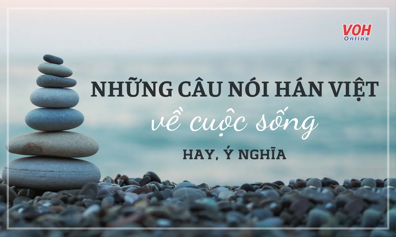 Những câu nói Hán Việt hay về cuộc sống đáng suy ngẫm