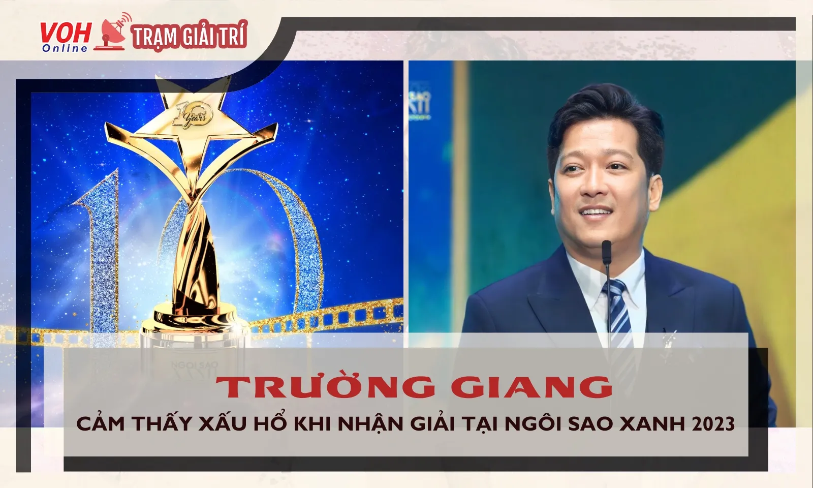 Trường Giang cảm thấy xấu hổ khi nhận giải thưởng tại Ngôi Sao Xanh 2023