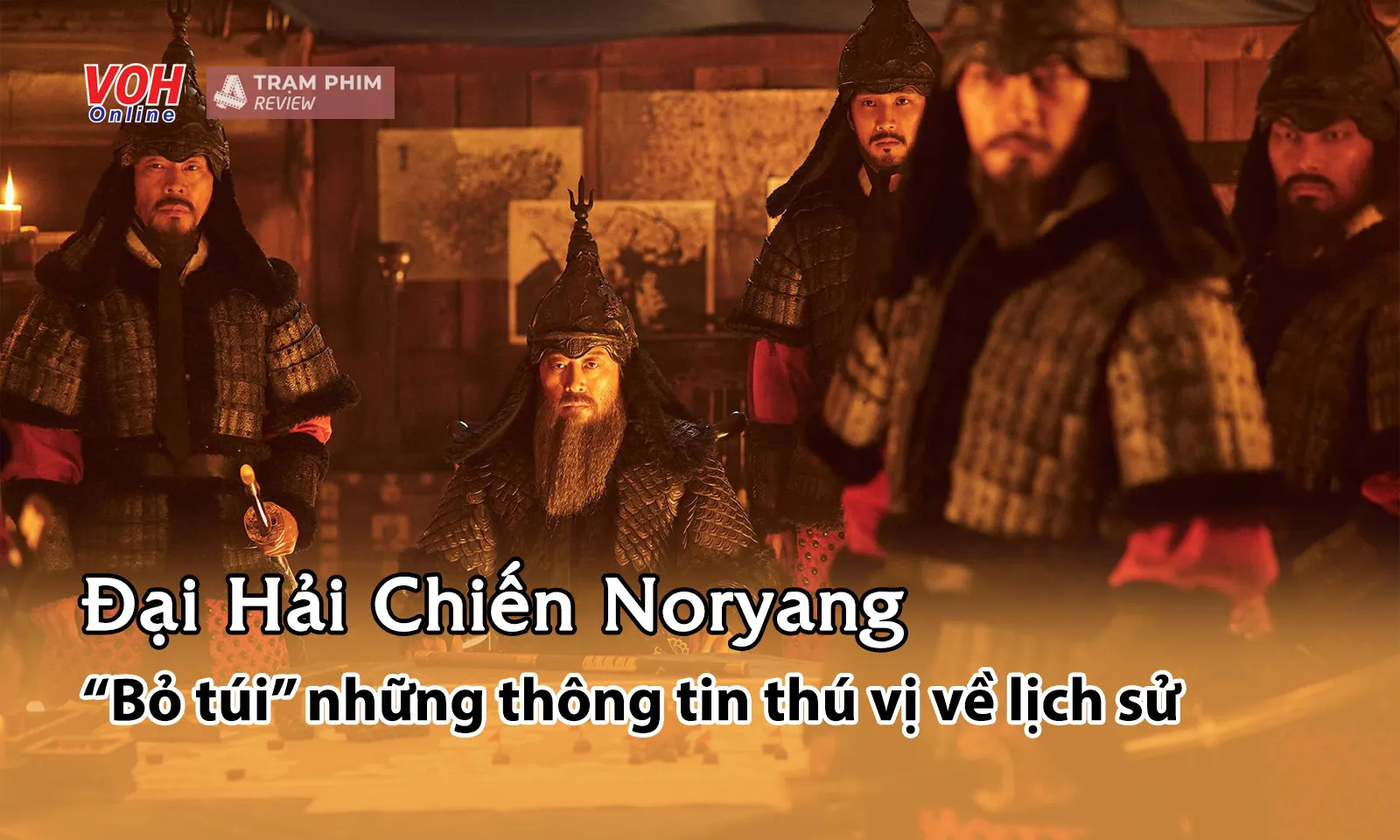 Bỏ túi những thông tin lý thú trước khi thưởng thức Đại Hải Chiến Noryang
