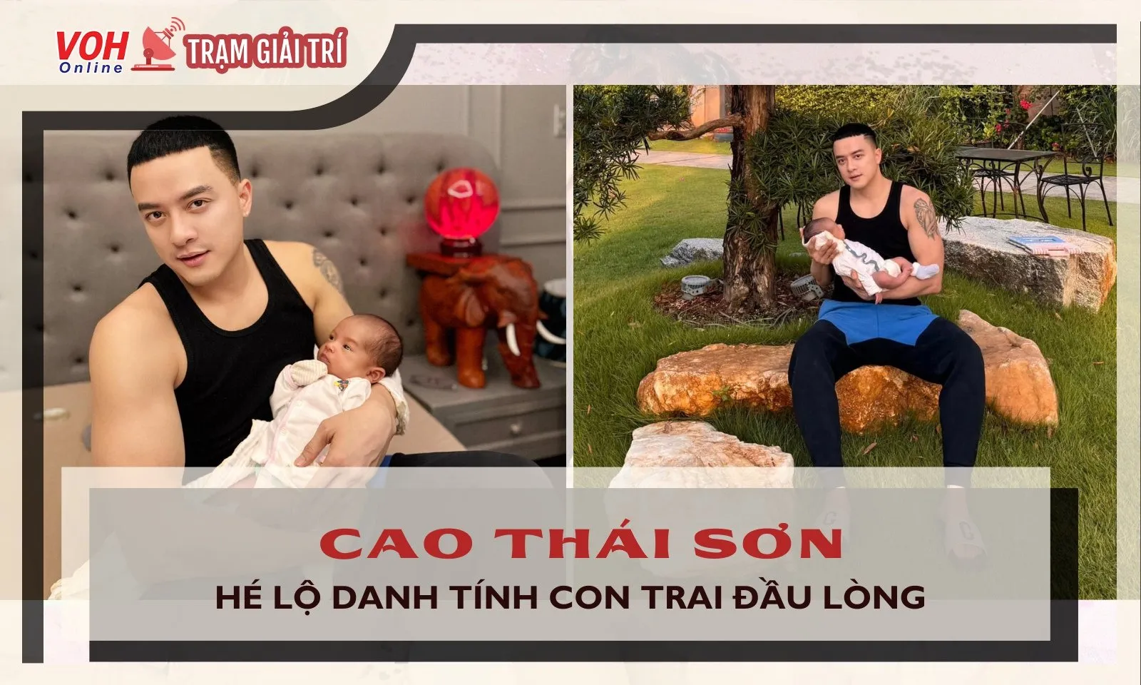 Cao Thái Sơn hé lộ khoảnh khắc bên con trai đầu lòng