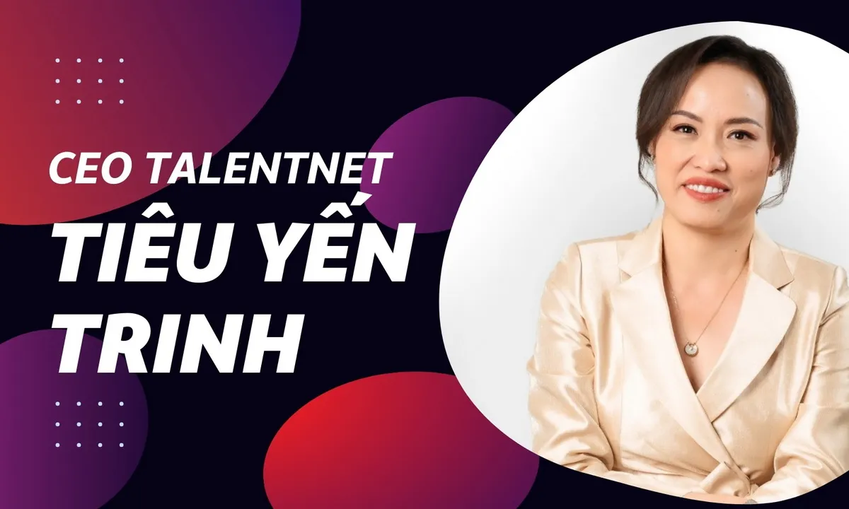 CEO Talentnet Tiêu Yến Trinh chia sẻ kỹ năng “trồng người” cho doanh nghiệp