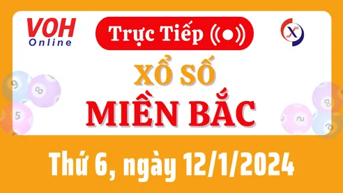 XSMB 12/1, Trực tiếp xổ số miền Bắc thứ 6 ngày 12/1/2024