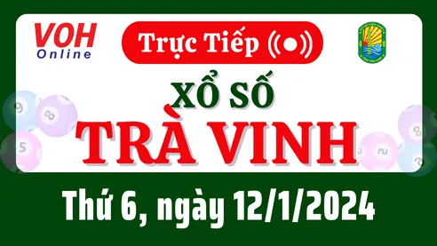 XSTV 12/1 - Kết quả xổ số Trà Vinh hôm nay thứ 6 ngày 12/1/2024