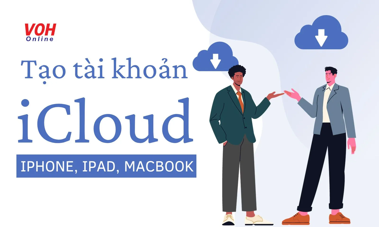 Cách tạo tài khoản iCloud, ID Apple nhanh chóng trên iPhone, iPad, Macbook