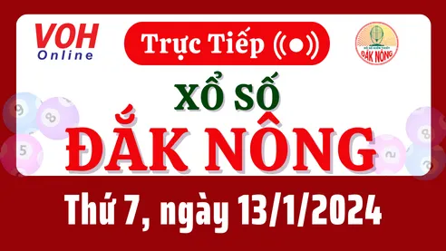 XSDNO 13/1 - Kết quả xổ số Đắk Nông hôm nay thứ 7 ngày 13/1/2024