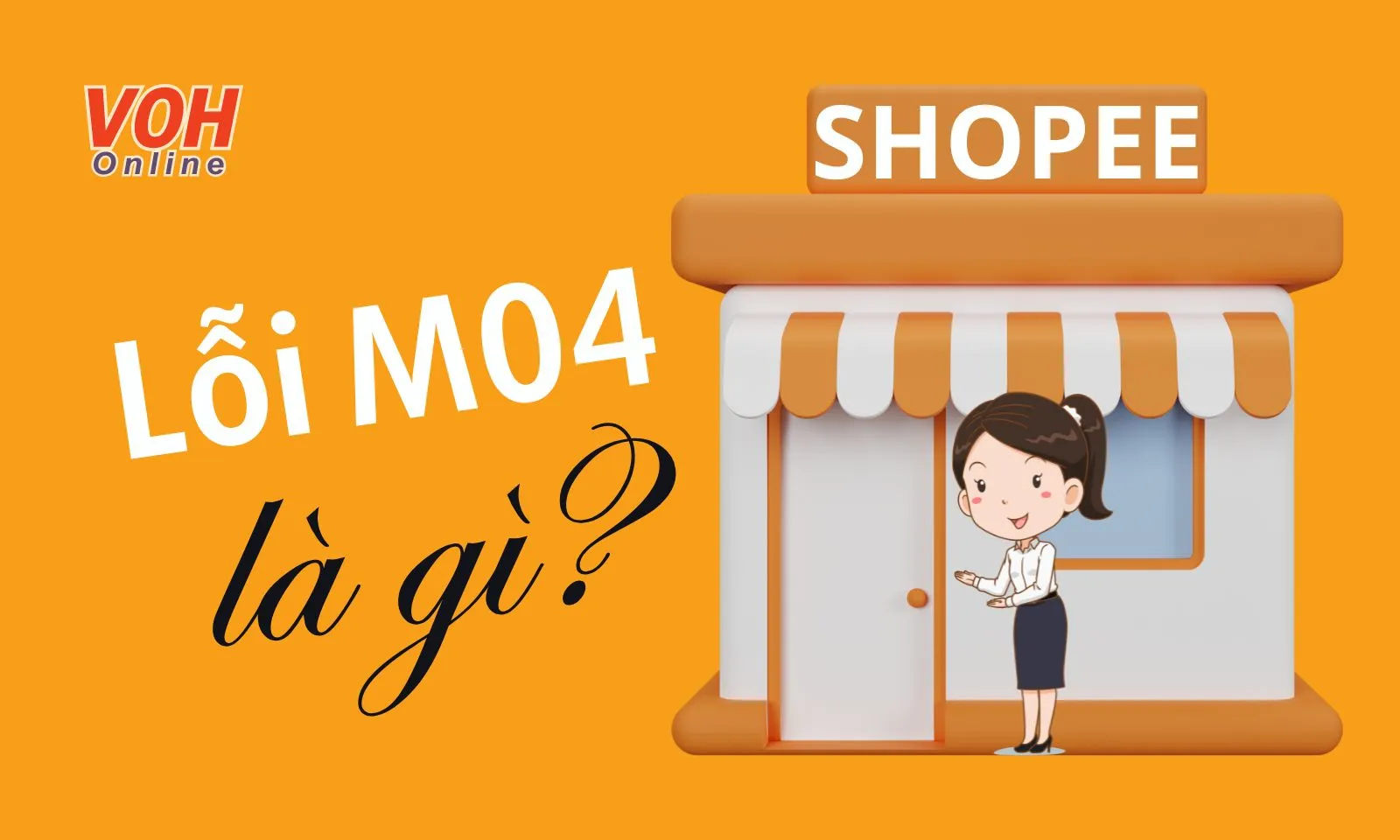 Lỗi M04 Shopee là gì? Cách khắc phục hiệu quả, nhanh chóng