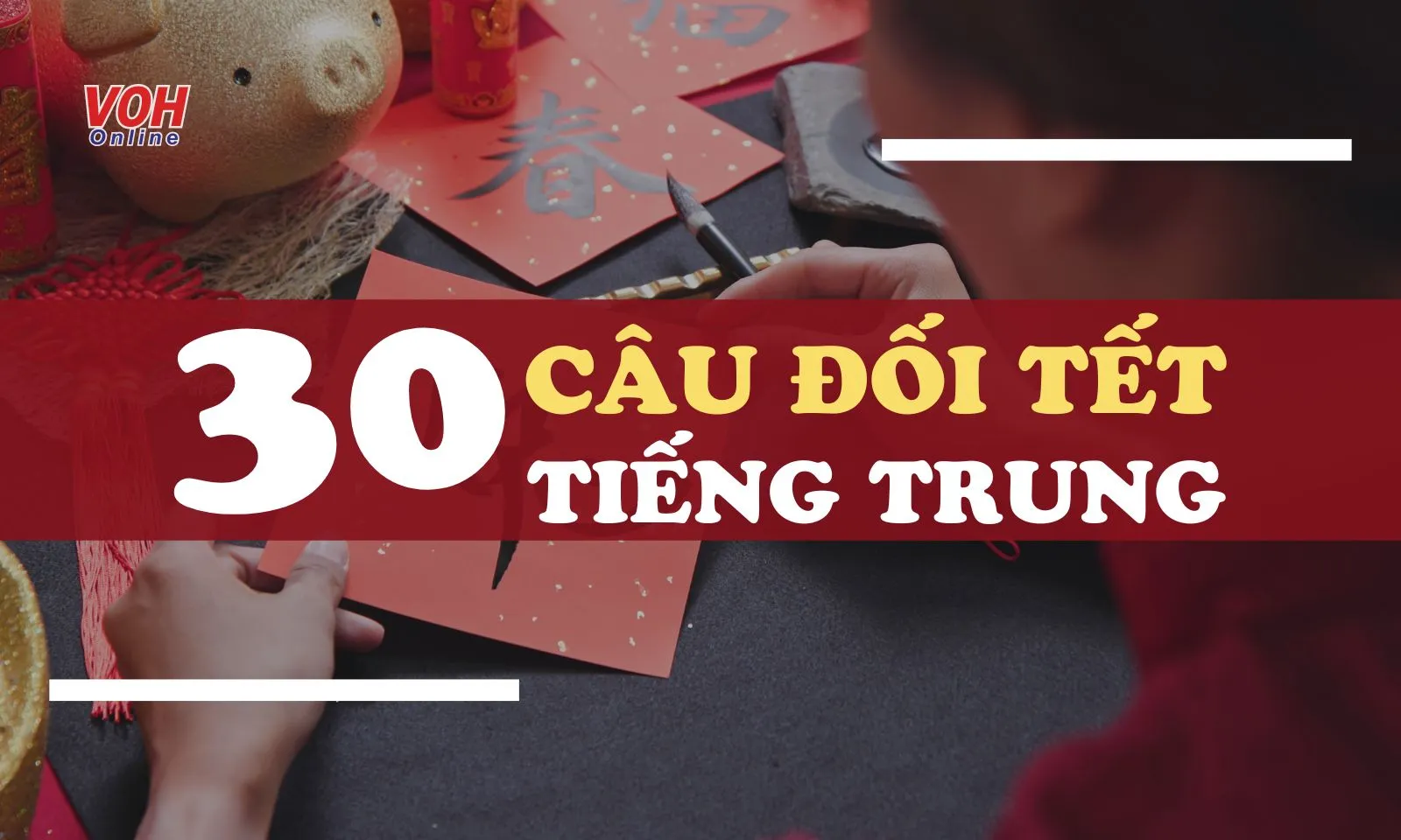 30 câu đối Tết tiếng Trung ấn tượng cho cả năm ngập tràn may mắn