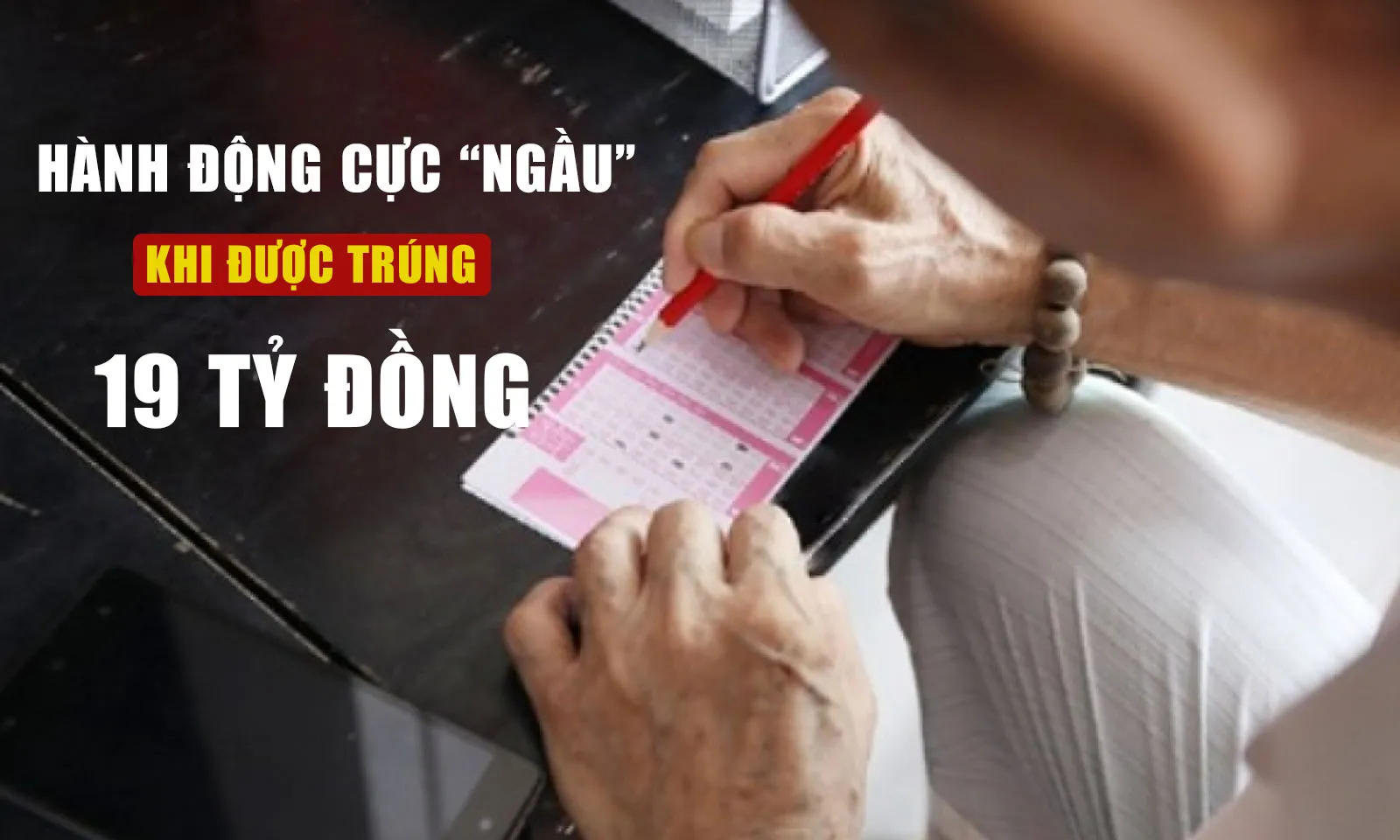 Người đàn ông có hành động cực “ngầu” khi trúng hơn 19 tỷ