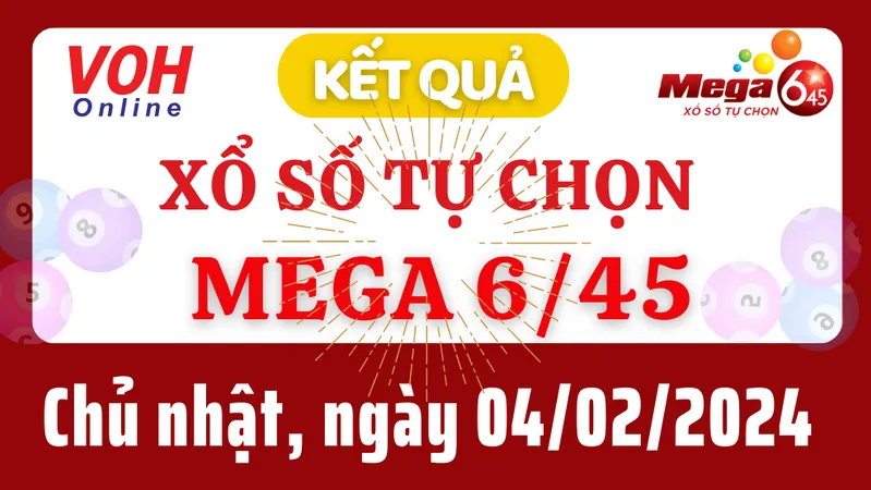 Vietlott MEGA 645 4/2 - Kết quả xổ số Vietlott hôm nay chủ nhật 4/2/2024