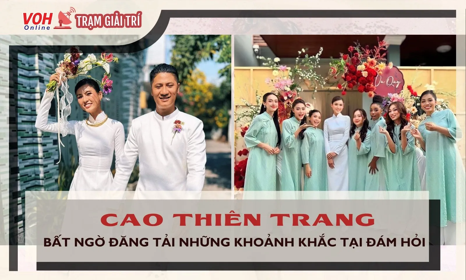 Lễ ăn hỏi của Cao Thiên Trang: Nhan sắc cô dâu được khen ngợi, dàn phù dâu xịn sò