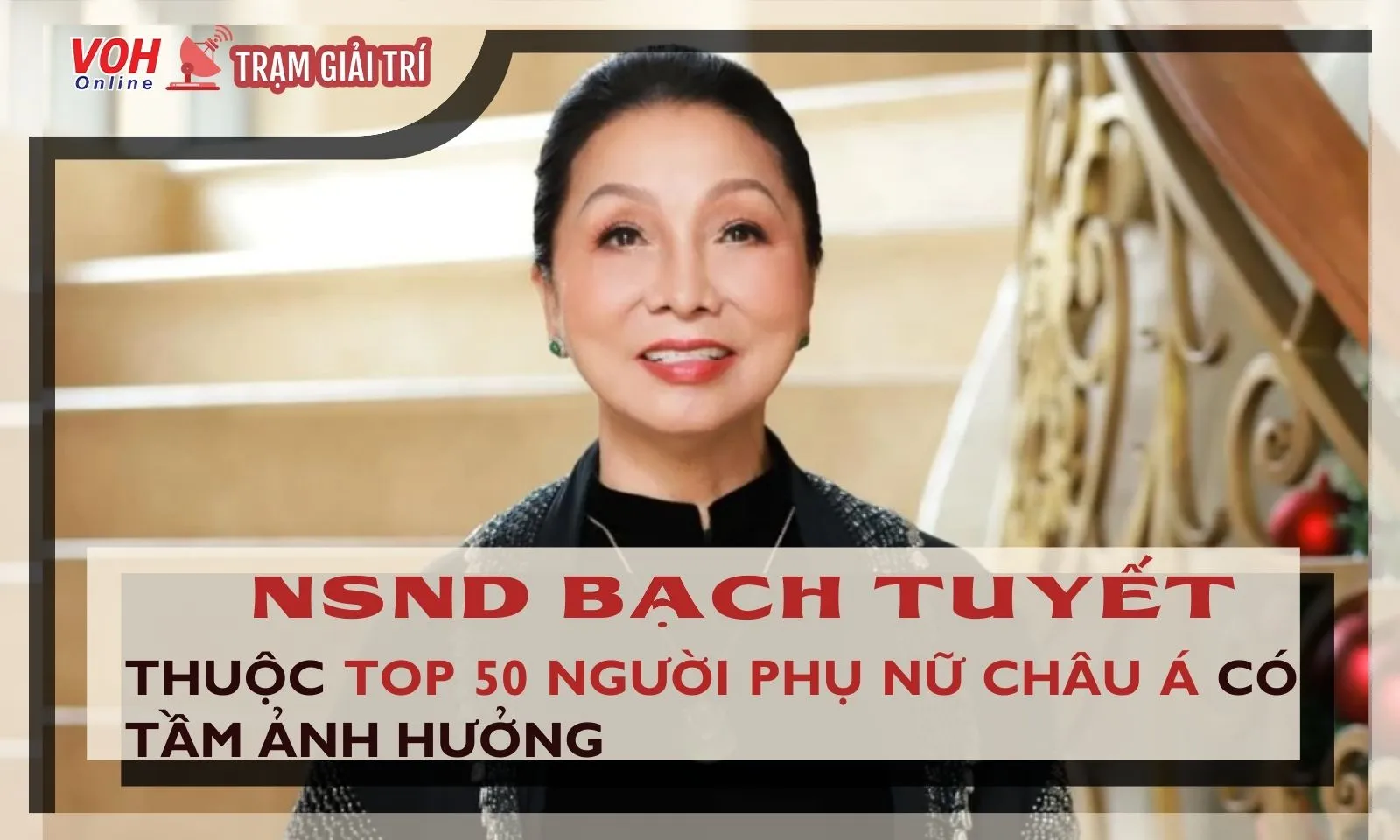 NSND Bạch Tuyết được tờ Forbes vinh danh trong top 50 người phụ nữ Châu Á có tầm ảnh hưởng nhất năm 2023