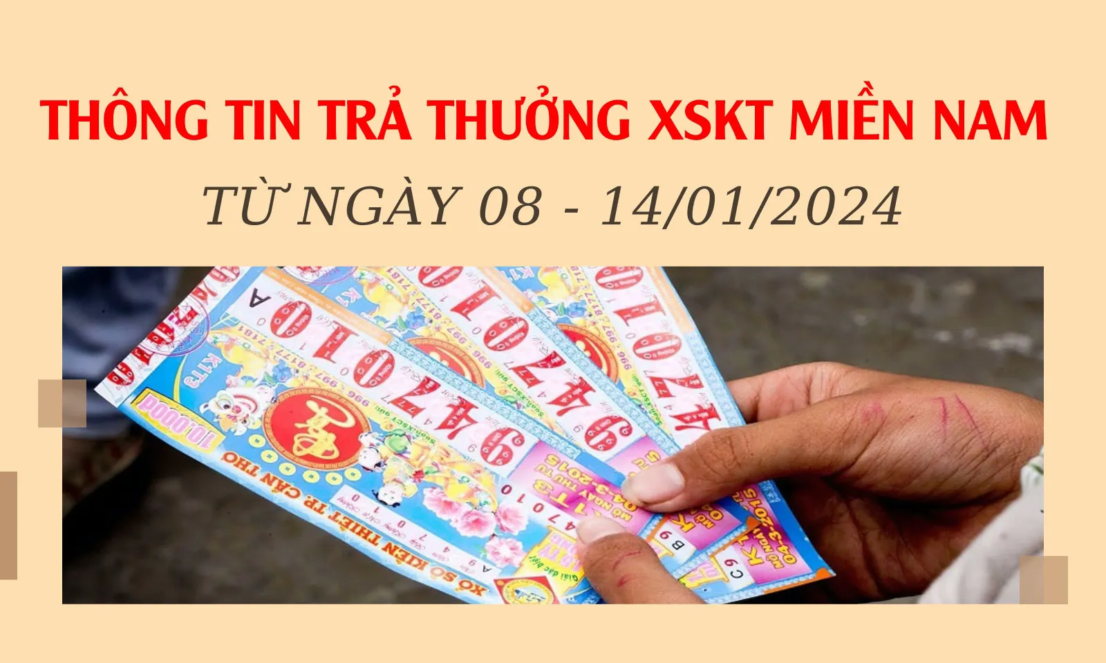 Tổng hợp thông tin trả thưởng XSKT Miền Nam từ ngày 08 - 14/01/2024