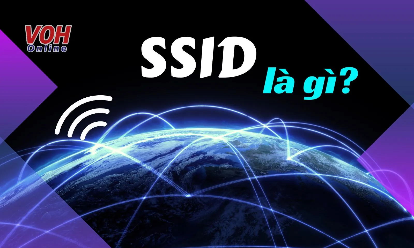 SSID là gì? Cách định vị, thay đổi SSID trên thiết thiết bị