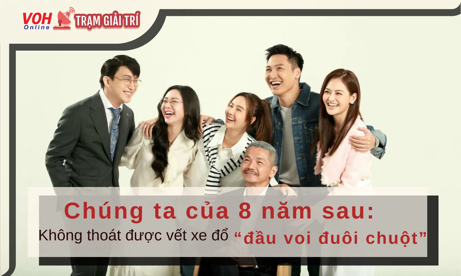 Review Chúng ta của 8 năm sau: Không thoát được vết xe đổ “đầu voi đuôi chuột”