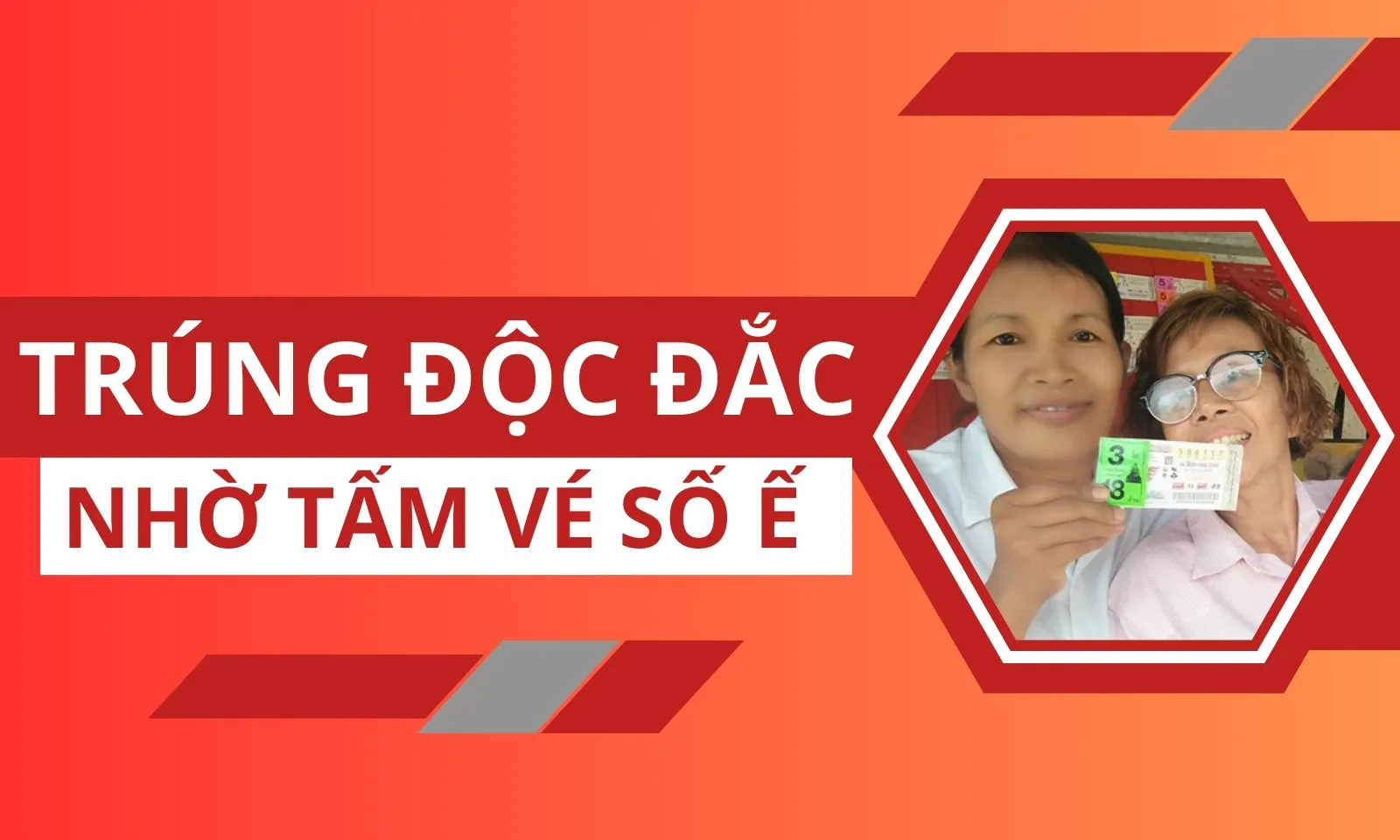 Đổi đời nhờ tấm vé số ế