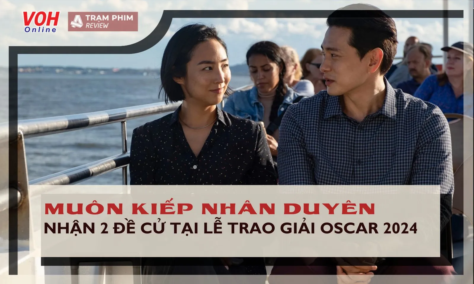 Muôn Kiếp Nhân Duyên được đề cử Phim hay nhất và Kịch bản gốc tại Lễ trao giải Oscar 2024