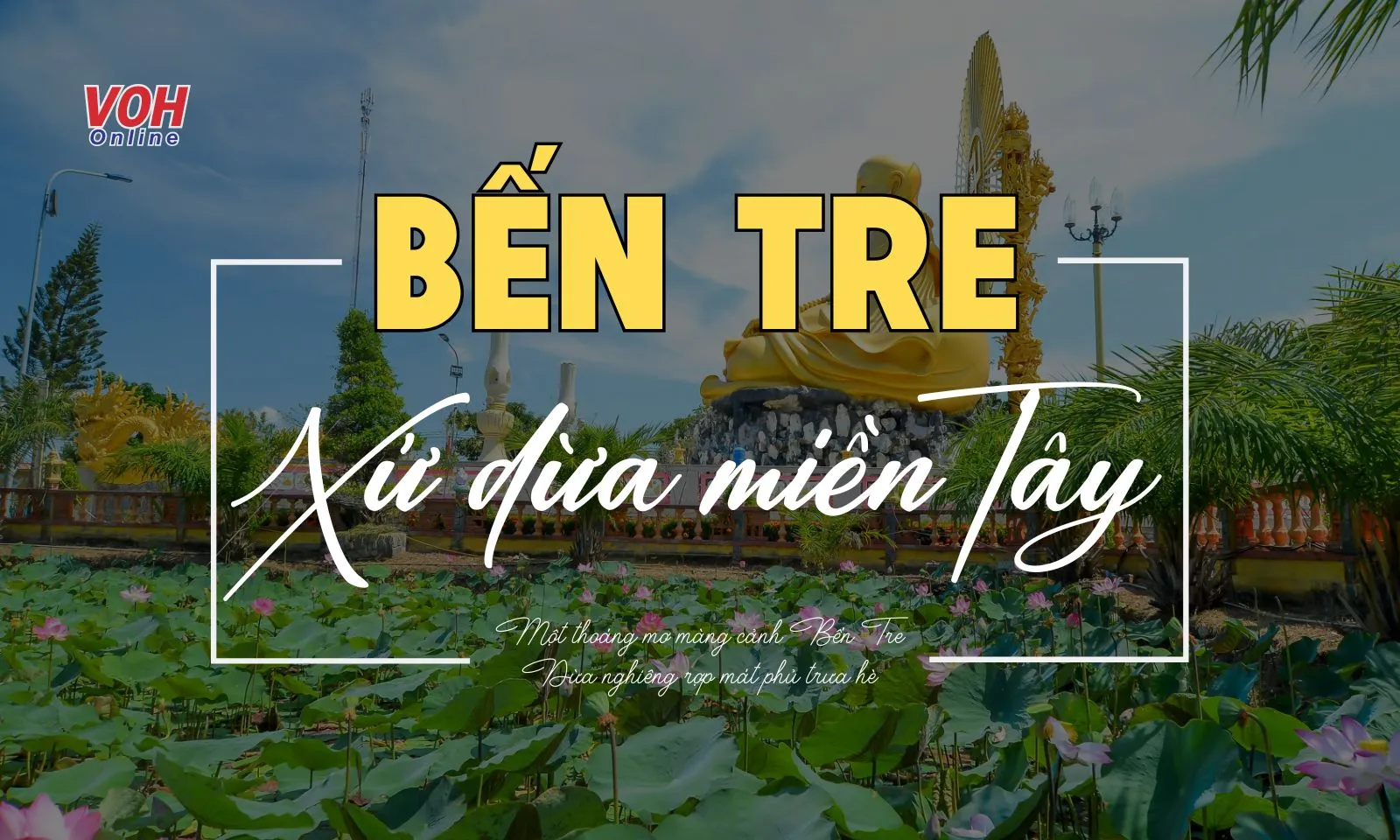 28 bài thơ về Bến Tre, ca dao tục ngữ Bến Tre hay nhất