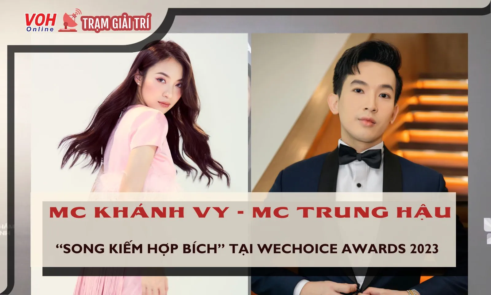 MC Khánh Vy - MC Trung Hậu “song kiếm hợp bích” tại thảm đỏ WeChoice Awards 2023