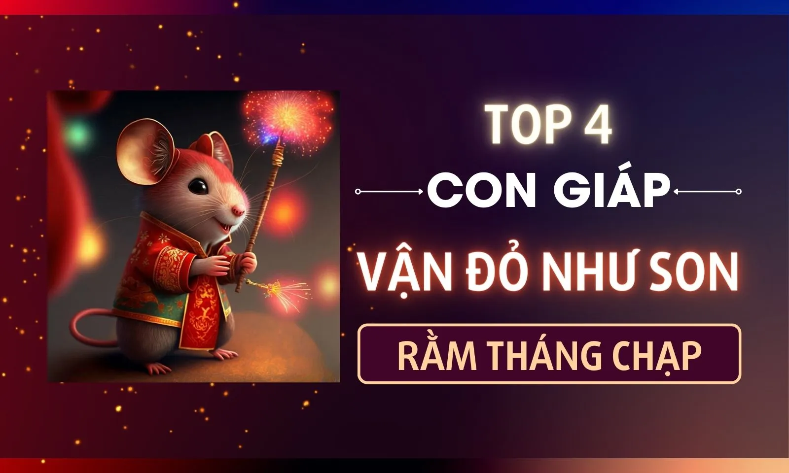 4 con giáp vận đỏ như son trong Rằm tháng Chạp