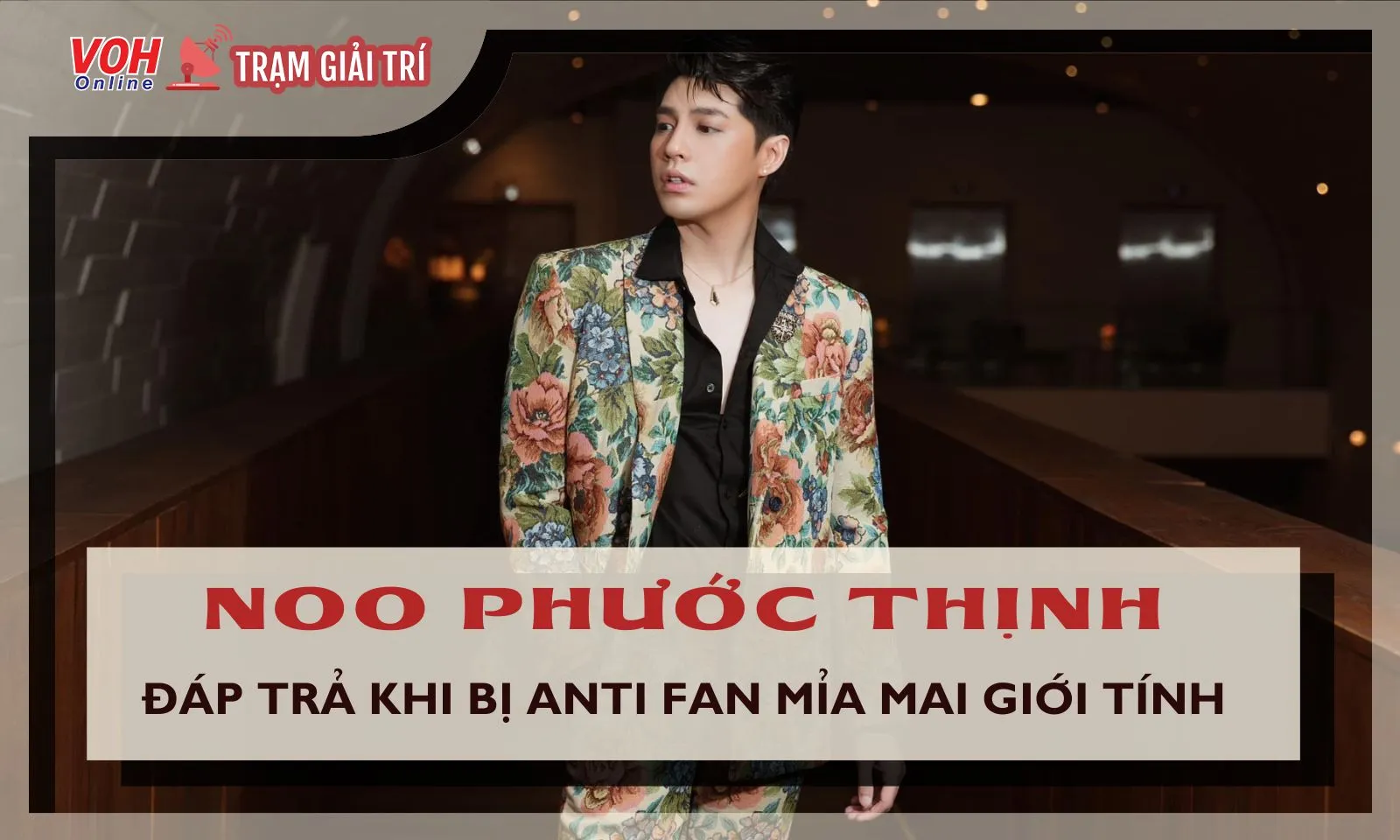 Noo Phước Thịnh gây chú ý vì nhắc đến 1 người khi đáp trả anti-fan