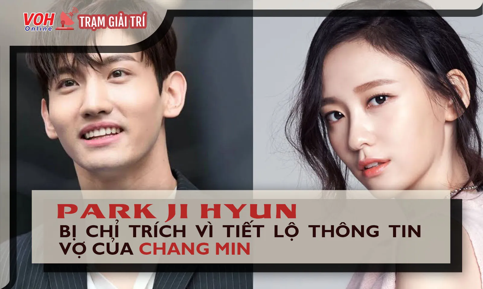 Park Ji Hyun bị chỉ trích dữ dội vì tiết lộ thông tin của vợ Changmin (DBSK) trên sóng radio