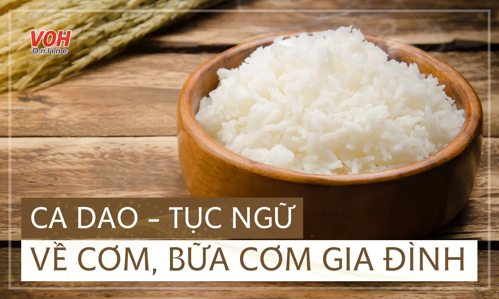 Tuyển tập ca dao tục ngữ về cơm, bữa cơm gia đình xúc động nhất