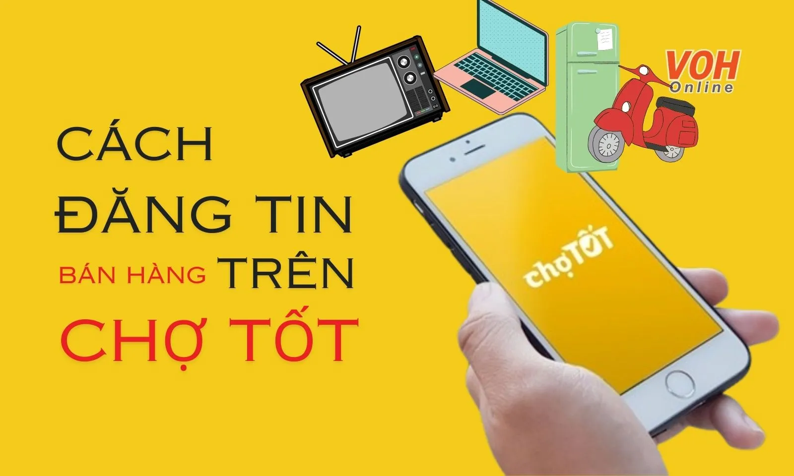 Cách đăng tin Chợ Tốt miễn phí và không bị từ chối đơn giản