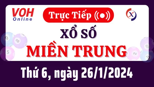XSMT 26/1, Trực tiếp xổ số miền Trung thứ 6 ngày 26/1/2024