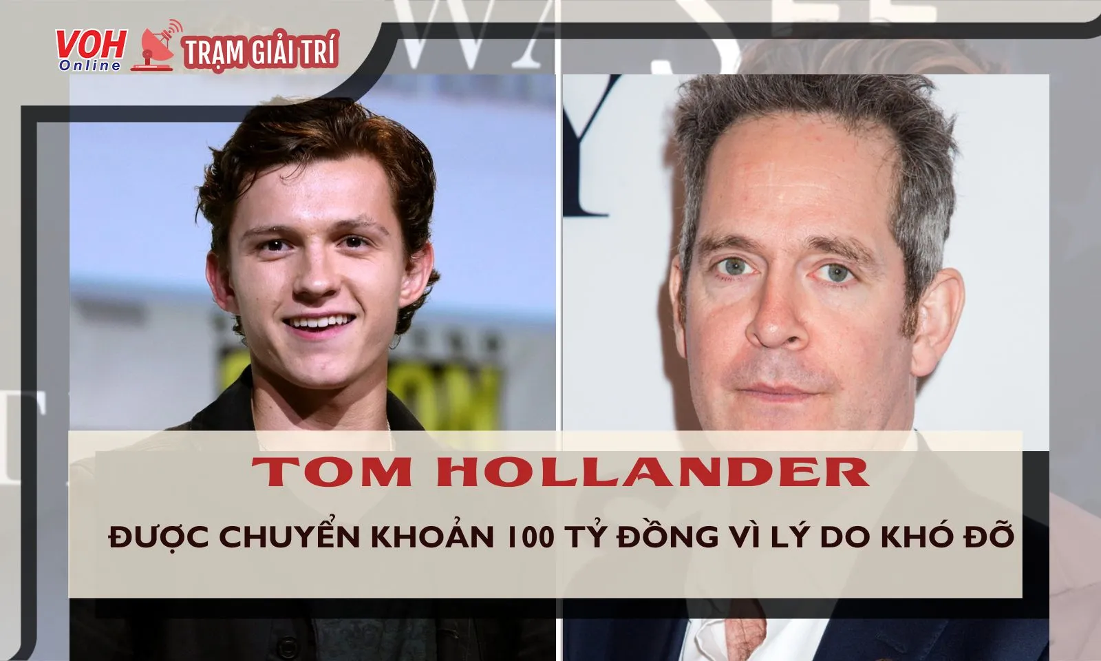 Nam diễn viên được chuyển khoản hơn 100 tỷ vì trùng tên với Người nhện Tom Holland