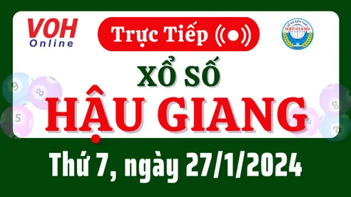 XSHG 27/1 - Kết quả xổ số Hậu Giang hôm nay thứ 7 ngày 27/1/2024