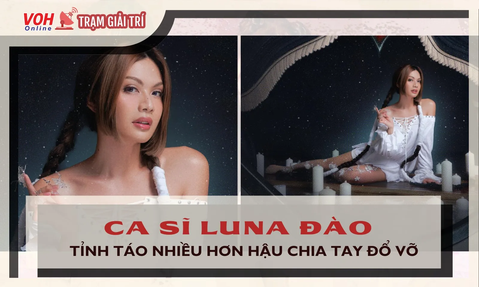 Ca sĩ Luna Đào: Tỉnh táo, thông minh hơn hậu đổ vỡ tình cảm